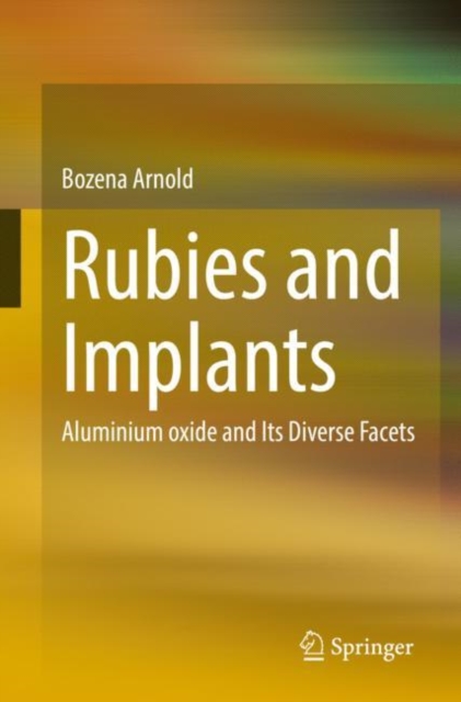 Rubies and Implants : Aluminium oxide and Its Diverse Facets, Paperback / softback Book
