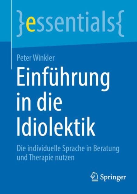 Einfuhrung in die Idiolektik : Die individuelle Sprache in Beratung und Therapie nutzen, Paperback / softback Book