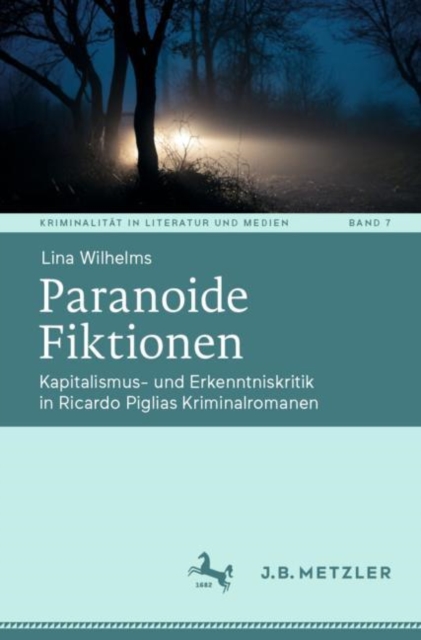 Paranoide Fiktionen : Kapitalismus- und Erkenntniskritik in Ricardo Piglias Kriminalromanen, Paperback / softback Book