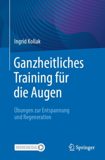 Ganzheitliches Training fur die Augen : Ubungen zur Entspannung und Regeneration, Paperback / softback Book