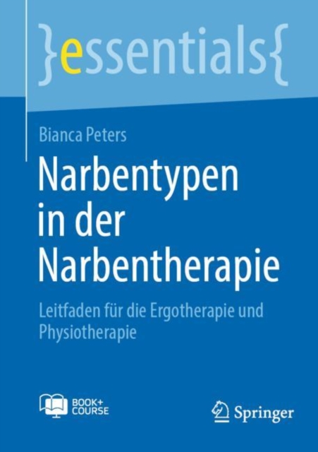 Narbentypen in der Narbentherapie : Leitfaden fur die Ergotherapie und Physiotherapie, Multiple-component retail product Book