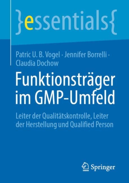 Funktionstrager im GMP-Umfeld : Leiter der Qualitatskontrolle, Leiter der Herstellung und Qualified Person, Paperback / softback Book