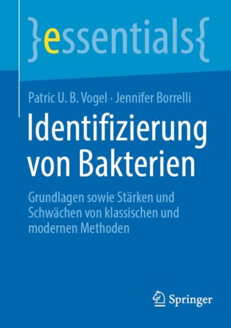 Identifizierung von Bakterien : Grundlagen sowie Starken und Schwachen von klassischen und modernen Methoden, Paperback / softback Book