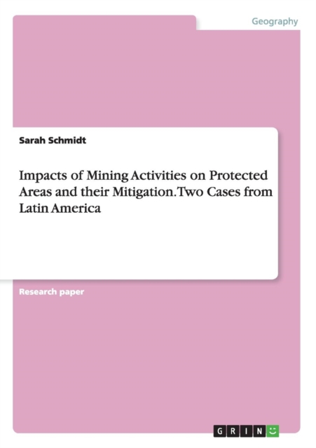 Impacts of Mining Activities on Protected Areas and Their Mitigation. Two Cases from Latin America, Paperback / softback Book
