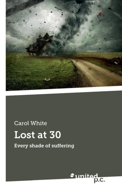 Lost at 30 : Every shade of suffering, Paperback / softback Book