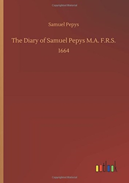 The Diary of Samuel Pepys M.A. F.R.S., Hardback Book
