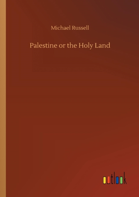 Palestine or the Holy Land, Paperback / softback Book