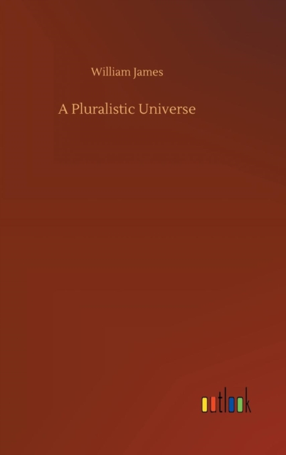 A Pluralistic Universe, Hardback Book