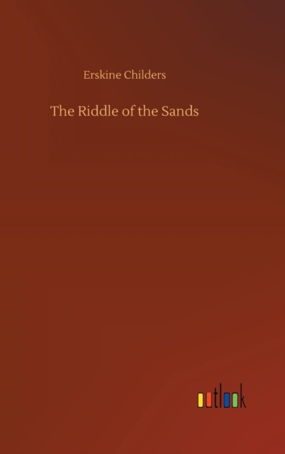 The Riddle of the Sands, Hardback Book