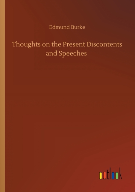 Thoughts on the Present Discontents and Speeches, Paperback / softback Book