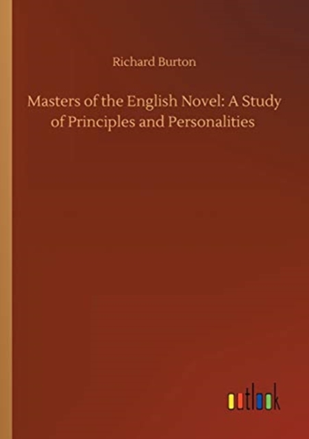 Masters of the English Novel : A Study of Principles and Personalities, Paperback / softback Book