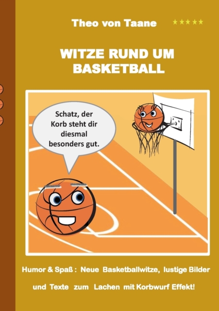 Witze rund um Basketball : Humor & Spass Neue Basketballwitze, lustige Texte und Bilder zum Lachen mit Korbwurf Garantie, Paperback / softback Book