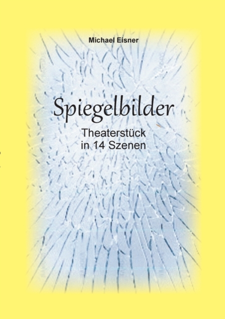 Spiegelbilder : Theaterstuck in 14 Szenen, Paperback / softback Book