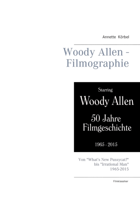 Woody Allen - Filmographie : Von "What's New Pussycat?" bis "Irrational Man". 1965-2015, Paperback / softback Book