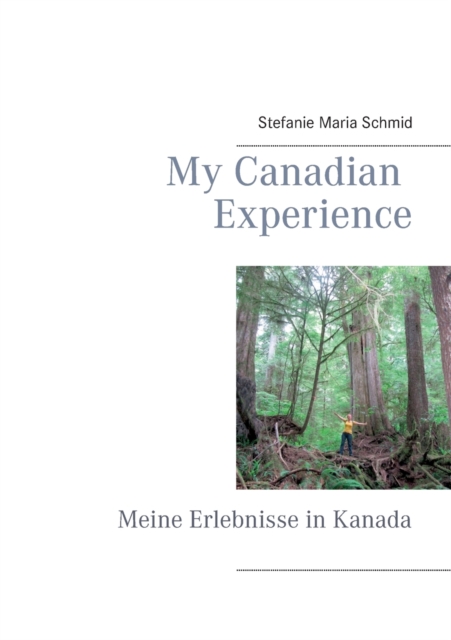 My Canadian Experience : Meine Erlebnisse in Kanada, Paperback / softback Book