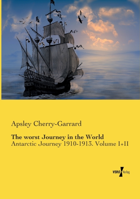 The worst Journey in the World : Antarctic Journey 1910-1913. Volume I+II, Paperback / softback Book