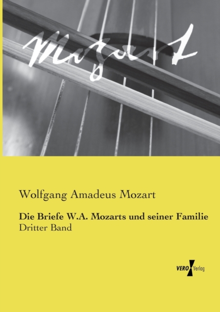 Die Briefe W.A. Mozarts und seiner Familie : Dritter Band, Paperback / softback Book