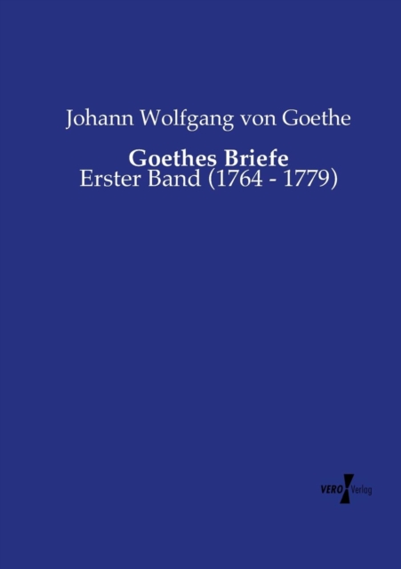 Goethes Briefe : Erster Band (1764 - 1779), Paperback / softback Book