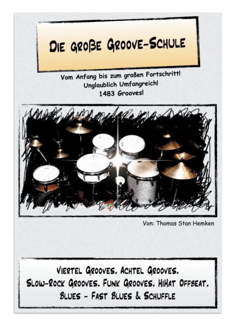 Die grosse Groove-Schule : Vom Anfang bis zum grossen Fortschritt. UEbungen fur das Schlagzeug., Paperback / softback Book