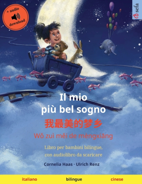 Il mio piu bel sogno - &#25105;&#26368;&#32654;&#30340;&#26790;&#20065; (italiano - cinese) : Libro per bambini bilingue, con audiolibro da scaricare, Paperback / softback Book