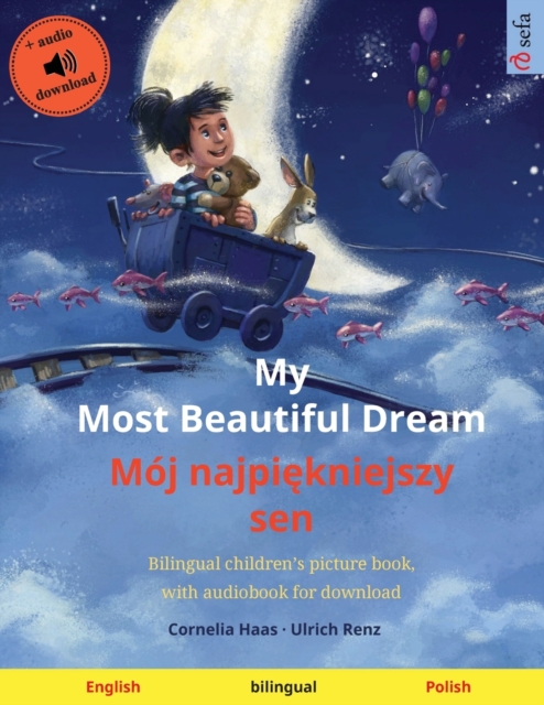 My Most Beautiful Dream - Moj najpi&#281;kniejszy sen (English - Polish) : Bilingual children's picture book, with audiobook for download, Paperback / softback Book
