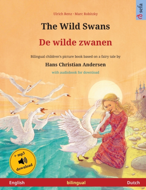 The Wild Swans - De wilde zwanen (English - Dutch) : Bilingual children's book based on a fairy tale by Hans Christian Andersen, with online audio and video, Paperback / softback Book
