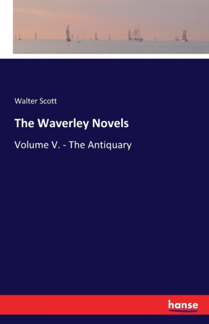 The Waverley Novels : Volume V. - The Antiquary, Paperback / softback Book