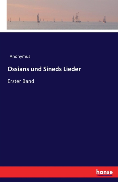 Ossians und Sineds Lieder : Erster Band, Paperback / softback Book