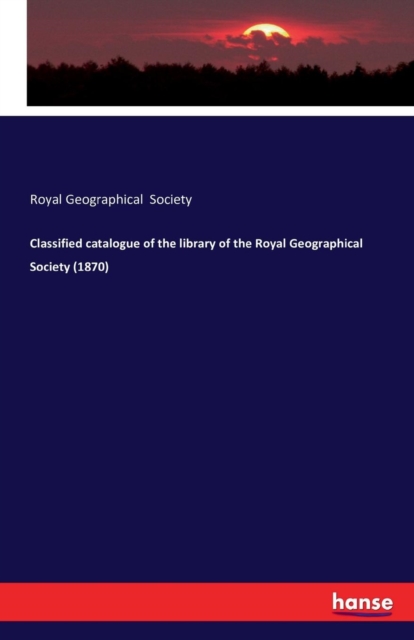 Classified Catalogue of the Library of the Royal Geographical Society (1870), Paperback / softback Book