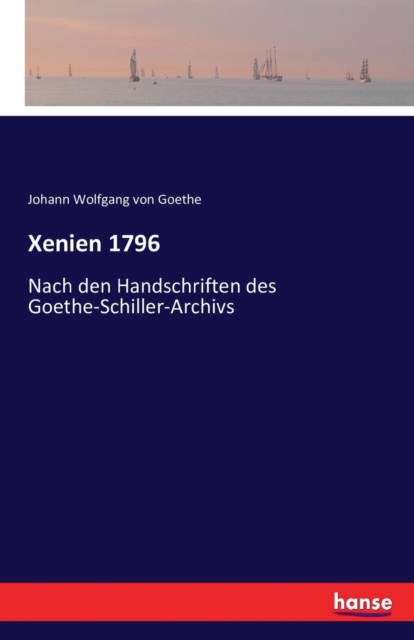 Xenien 1796 : Nach den Handschriften des Goethe-Schiller-Archivs, Paperback / softback Book