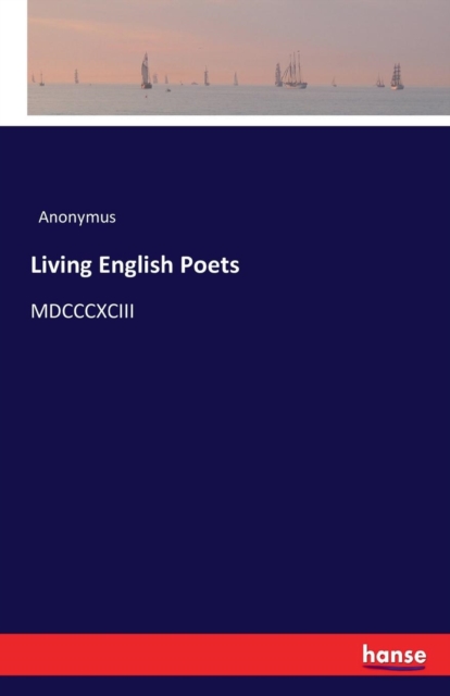 Living English Poets : MDCCCXCIII, Paperback / softback Book