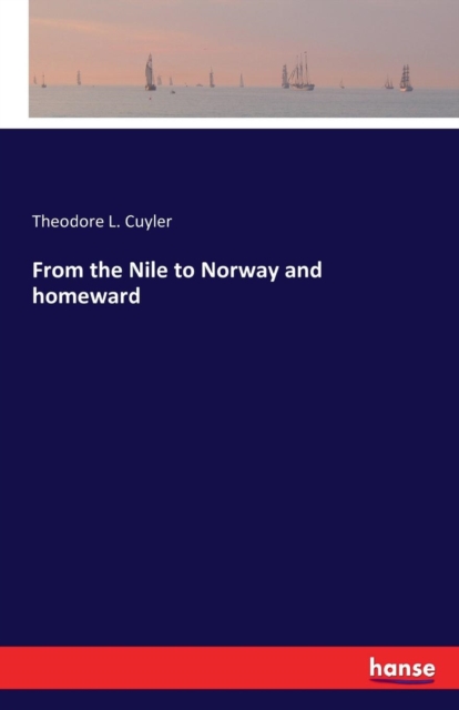 From the Nile to Norway and homeward, Paperback / softback Book
