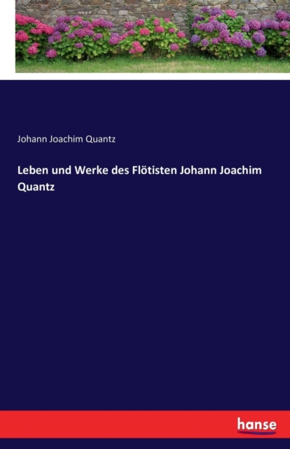 Leben Und Werke Des Floetisten Johann Joachim Quantz, Paperback / softback Book