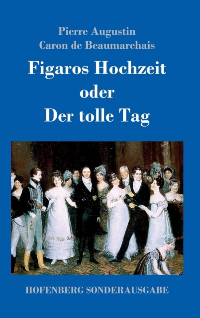 Figaros Hochzeit oder Der tolle Tag : (La folle journee, ou Le mariage de Figaro), Hardback Book