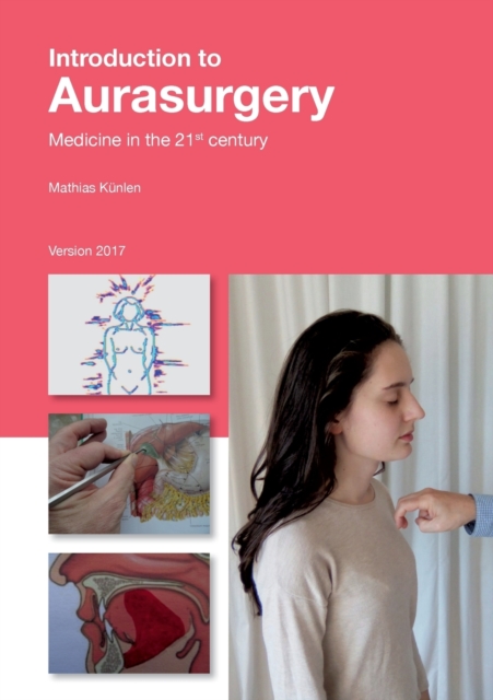Introduction to Aurasurgery 2017 : Medicine of the 21st century, Paperback / softback Book