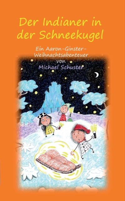 Der Indianer in der Schneekugel : Ein Aaron-Ginster-Weihnachtsabenteuer, Paperback / softback Book