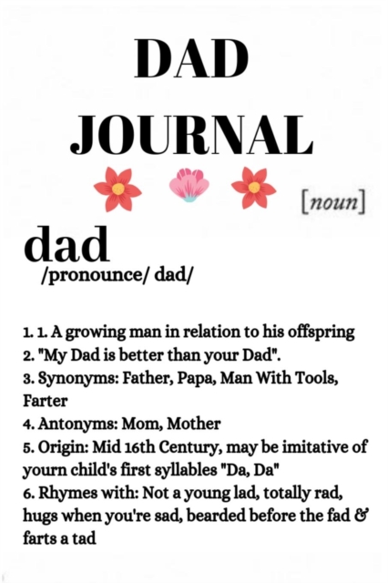 Dad Journal : Motivation & Inspiration Notebook Gifts For Dad - Funny Father Definition Gift Notepad, 6x9 Lined Paper, 120 Pages Ruled Diary, Paperback / softback Book