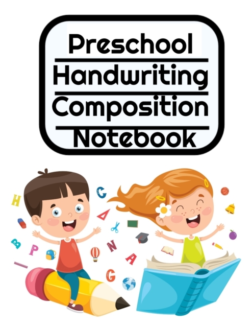 Preschool Handwriting Composition Notebook : Primary School Practice ABC Writing Book with Dotted, Dashed Midline, Paperback / softback Book