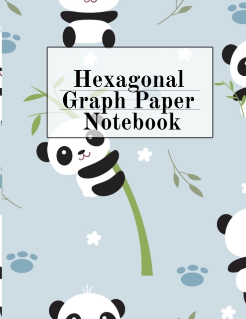 Hexagonal Graph Paper Notebook : Hexagon Composition Notepad (.5" per side) For Drawing, Doodling, Crafting, Tilting, Quilting, Gaming & Mosaic Decoring Projects With Cute Panda Bear Print, Paperback / softback Book