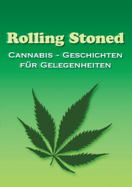 Rolling Stoned : Cannabis - Geschichten fur Gelegenheiten, Paperback / softback Book