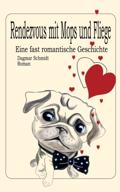 Rendezvous mit Mops und Fliege : Eine fast romantische Geschichte, Paperback / softback Book