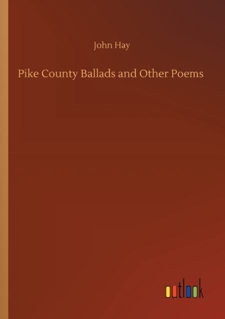 Pike County Ballads and Other Poems, Paperback / softback Book