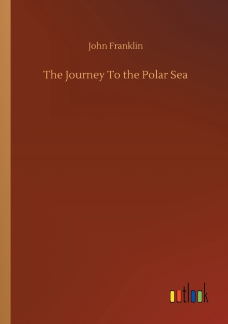 The Journey To the Polar Sea, Paperback / softback Book