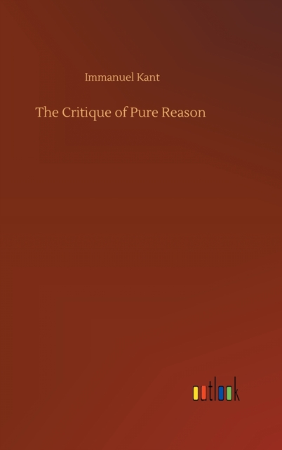 The Critique of Pure Reason, Hardback Book