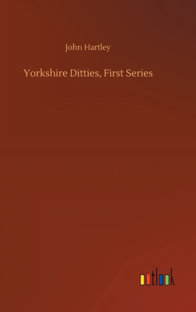 Yorkshire Ditties, First Series, Hardback Book