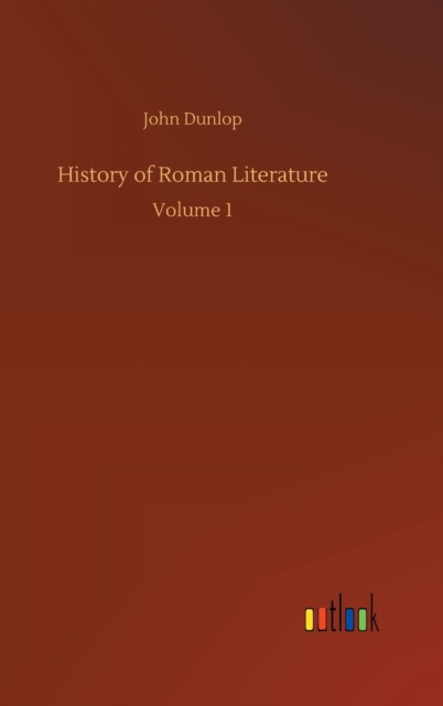 History of Roman Literature : Volume 1, Hardback Book
