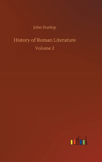 History of Roman Literature : Volume 2, Hardback Book