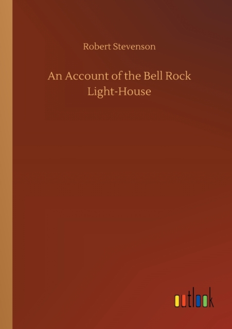 An Account of the Bell Rock Light-House, Paperback / softback Book