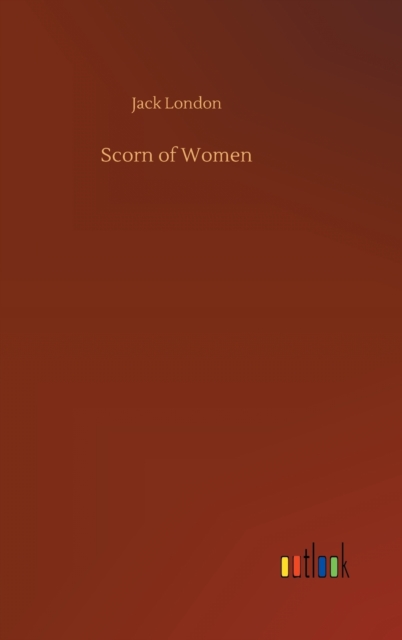 Scorn of Women, Hardback Book