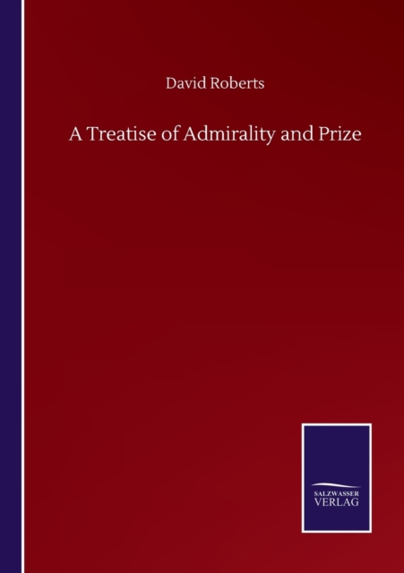 A Treatise of Admirality and Prize, Paperback / softback Book